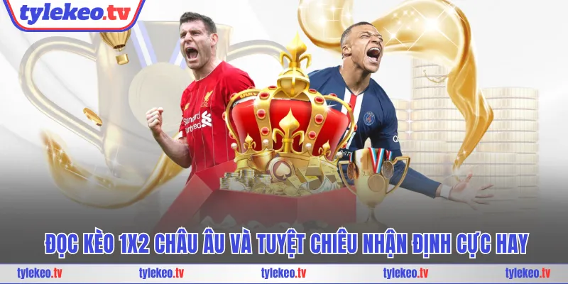 Kèo 1x2 Châu Âu